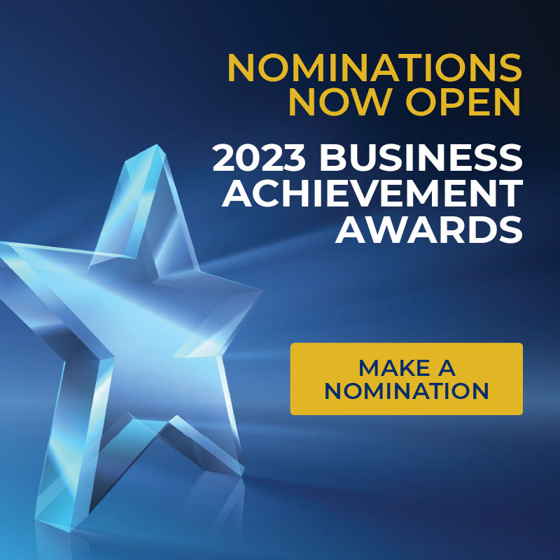Nominations now open for 2023 Business Achievement Awards. Make a nomination now.